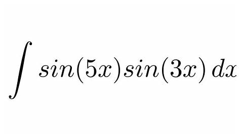 Integral Of Sin3x Cos5x How To Integrate Sin 3 X Cos 3 X Dx Odd Powers Youtube