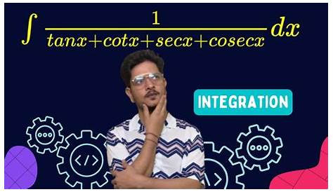 Integration Of Dx Tanx Cotx Sec X Cosec X Math Inverse