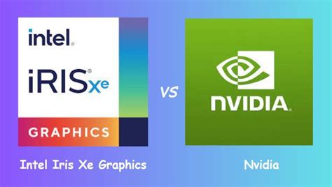 intel iris xe graphics vs nvidia which is better