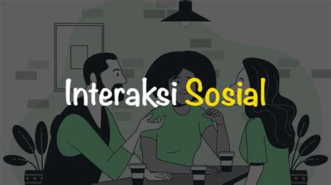 √ Interaksi Sosial adalah... Pengertian, Ciri, Bentuk, Syarat dan