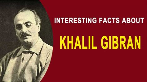 interesting facts about kahlil gibran