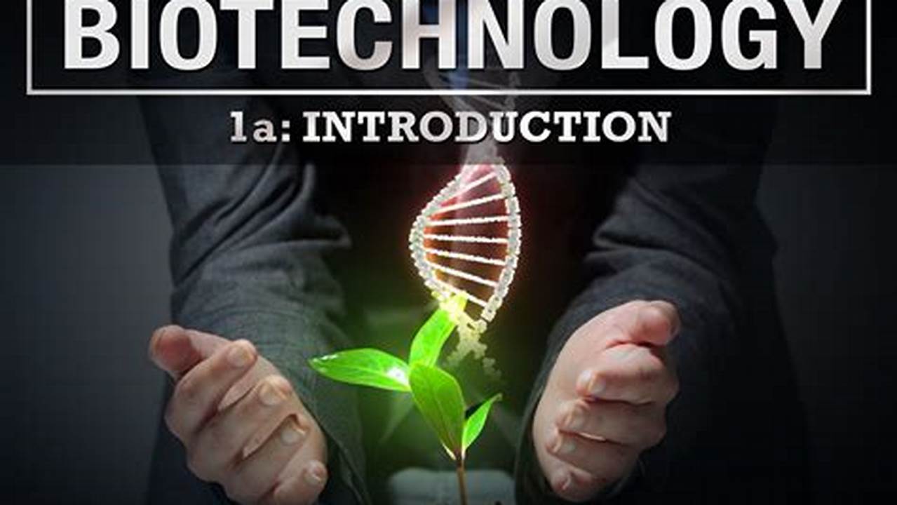 Unveiling the Biotech Revolution: An Introduction to the Cutting-Edge Science