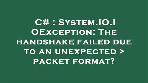 Ioexception The Handshake Failed Due To An Unexpected Packet Format