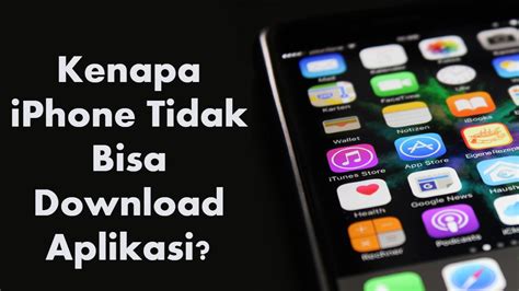 Iphone Tidak Bisa Download Aplikasi? Berikut Solusinya!