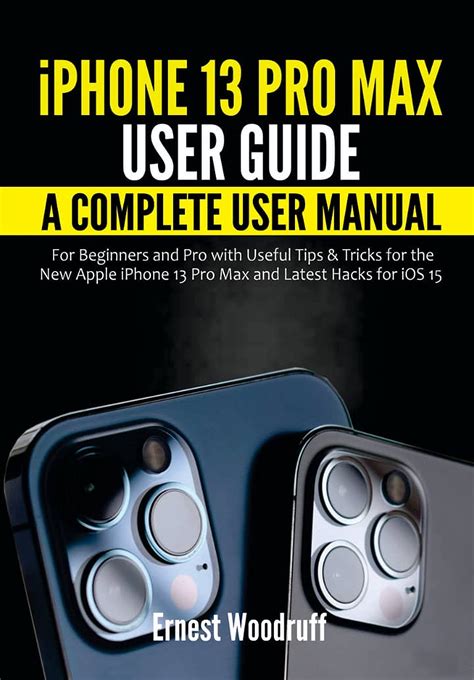iPHONE 13 USER GUIDE A Complete Step by Step Manual for Beginners and