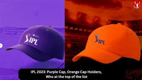 ipl 2023 orange cap and purple cap holder
