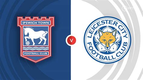 ipswich town vs leicester city prediction
