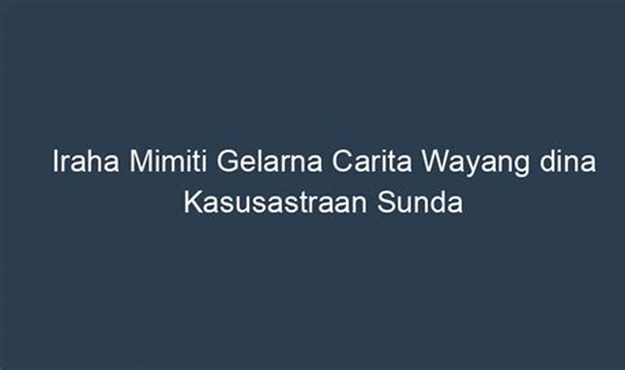Iraha Mimiti Gelarna Carita Wayang Dina Kasusastraan Sunda