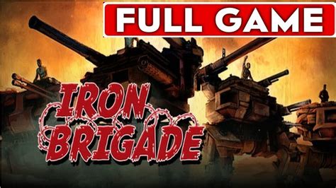 Iron Brigade Walkthrough