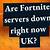 is fortnite down right now uk