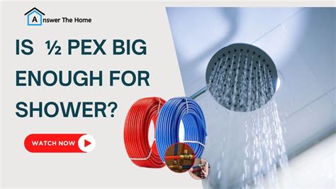 Is 1/2 Pex Enough For Shower