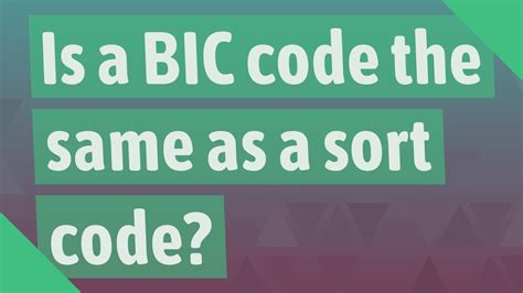 is a bic code the same as a sort code
