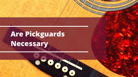 Is A Pickguard Necessary