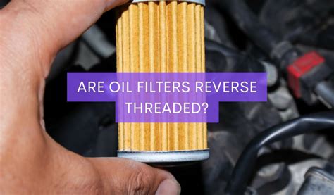 Is An Oil Filter Reverse Threaded