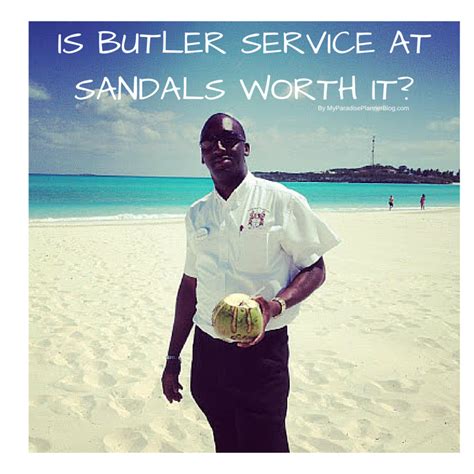 is butler service worth it at sandals