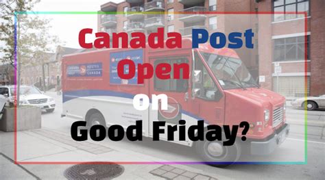 is canada post open on good friday