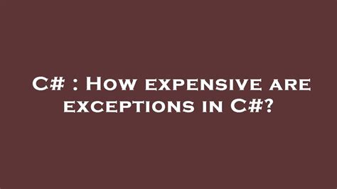 Is Catching Exceptions Expensive C#