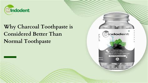 Is Charcoal Toothpaste Better Than Normal Toothpaste