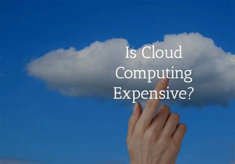 is cloud computing expensive