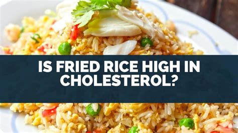 is fried rice bad for cholesterol