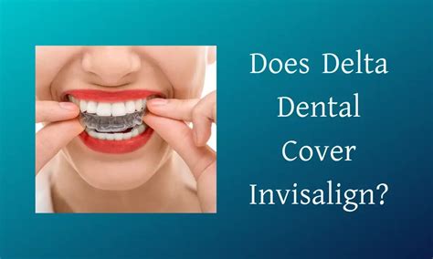 is invisalign covered by delta dental