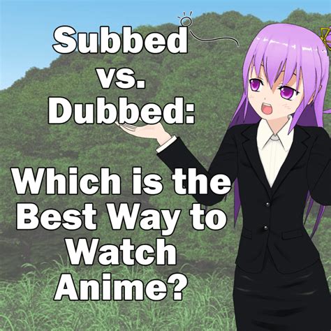 is it better to watch anime subbed or dubbed