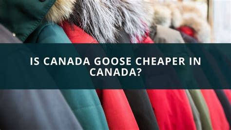 is it cheaper to buy canada goose in canada