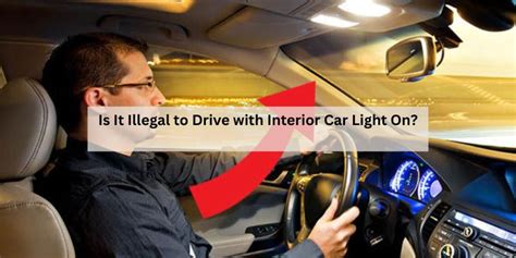 Is it illegal to drive with the interior lights on in your