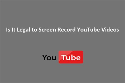 is it legal to screen record youtube videos