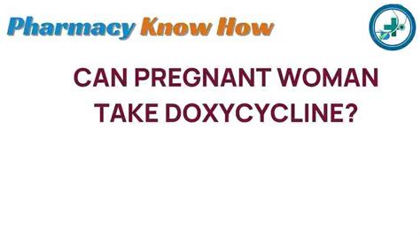 is it safe to take doxycycline when pregnant