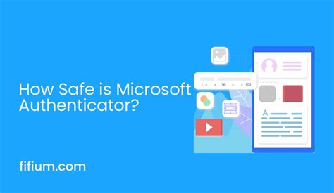 is it safe to use microsoft authenticator