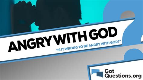 is it wrong to be angry with god