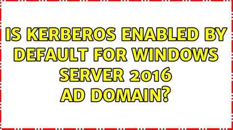 Is Kerberos Enabled By Default
