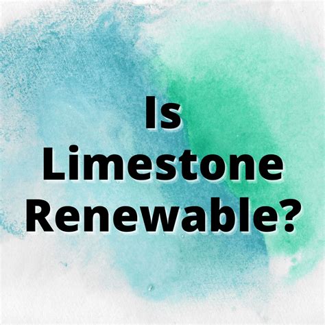 is limestone renewable