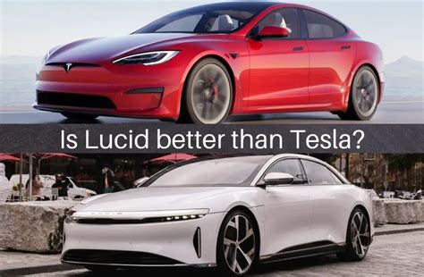 is lucid better than tesla