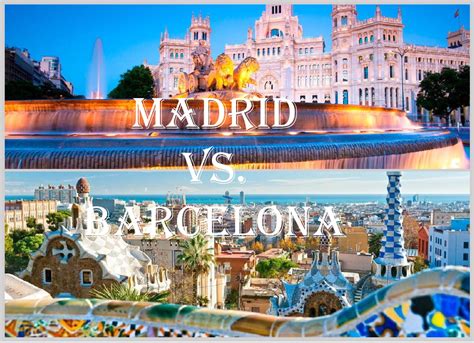 is madrid or barcelona better to visit