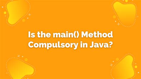 is main method compulsory in java
