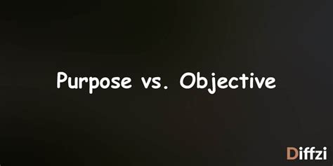 is objective the same thing as purpose