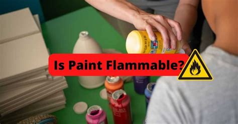 Is Paint Combustible When Dry