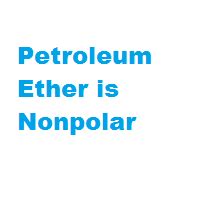 is petroleum ether polar or non-polar