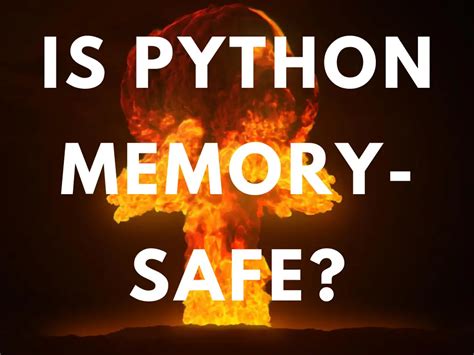 is python memory safe