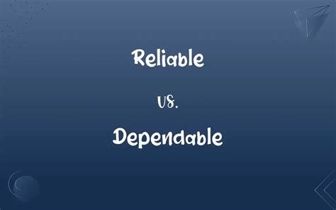 is reliable and dependable the same word