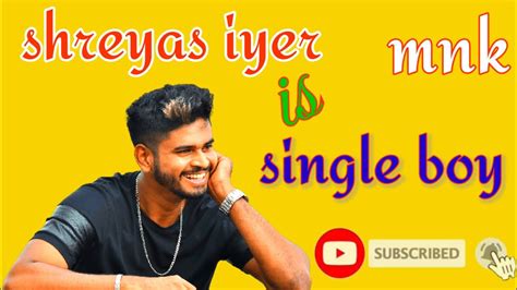 is shreyas iyer single