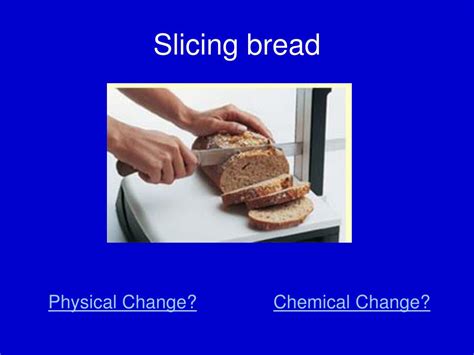 is slicing bread a physical change