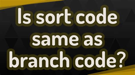 is sort code and branch code the same