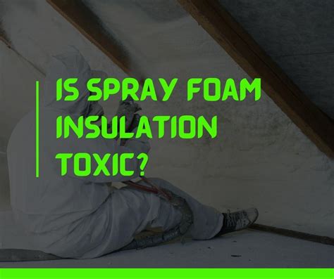 Is Spray Foam Toxic