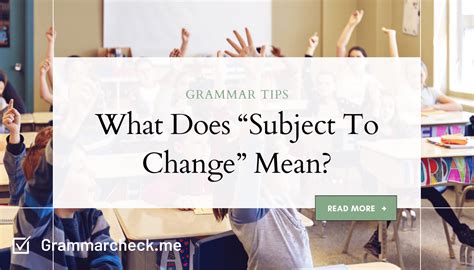 is subject to change in a sentence