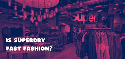 is superdry fast fashion