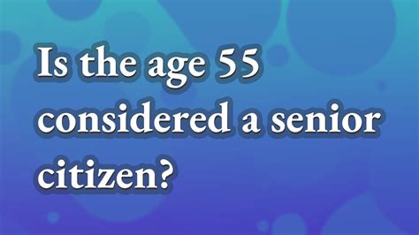 is the age 55 considered a senior citizen