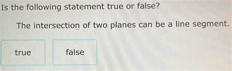 is the following statement true or false the intersection of two lines can be a ray